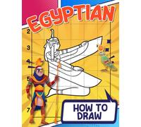 How to Draw Egyptian: A Step By Step Drawing And Activity Book For Kids To Learn To Draw Ancient Egypt For Kids And Kinder | Relaxation And Creativity Gifts For Children | To Gag Gifts