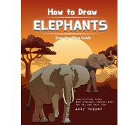 How to Draw Elephants Step-by-Step Guide: Best Elephant Drawing Book for You and Your Kids