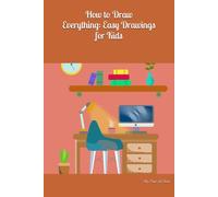 How to Draw Everything: 51 Easy Drawings for Kids
