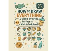 How To Draw Everything for Kids & Toddlers: Food related, 50 Adorable cartoon food characters guided by grids (How to draw for kids & toddlers)