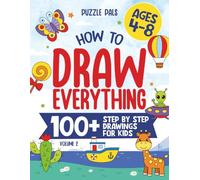 How To Draw Everything Volume 2: 100+ Step By Step Drawings For Kids Ages 4 to 8