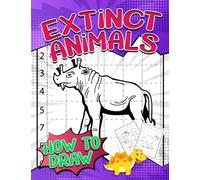 How To Draw Extinct Animals: Drawing Animals Step by Step Book | For Teens, Childs or Lovers | Birthday | Christmas Gifts | Gag Gifts | To Stress Relief