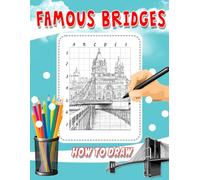 How To Draw Famous Bridges: Step-by-Step Drawing Guide featuring Engineering Marvels and Fun Facts - Perfect for Young Science and Technology Enthusiasts