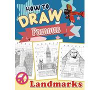 How To Draw Famous Landmarks: Explore the World's Most Iconic Landmarks - Fun and Educational Coloring Activity Book with Step-by-Step Tutorials