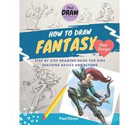 HOW TO DRAW FANTASY: Step by step drawing book for kids teaching basics and beyond