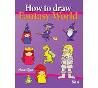 How to Draw Fantasy World: Drawing Book for Kids and Adults that will Teach You How to Draw Fantasy World Step by Step (How to Draw Cartoon Characters)