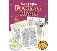 How To Draw Fashion Shops: Interactive Coloring Book for Kids - Unleash Creativity and Learn about Fashion with Whimsical Store Designs and Latest Trends