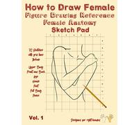How to Draw Female - Figure Drawing Reference Female Anatomy - Sketch Pad: How to Draw Women - Anatomical Female - Drawing Female - Anatomy Sketch - ... Lines for Right-Handed (How to Draw People)