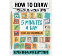 How to Draw for Adults - Medium Level: Trace and Draw Simple Objects with Step-by-Step Dot-Line Drawing Lessons for Adults | 5 Minutes a Day