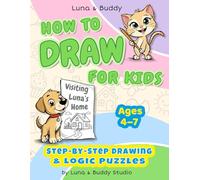 HOW TO DRAW FOR KIDS Ages 4-7 STEP-BY-STEP DRAWING & LOGIC PUZZLES Visiting Luna’s Home