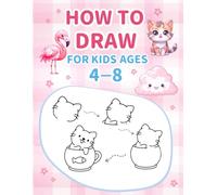 How to Draw for Kids Ages 4-8: Step by Step Drawing Book with Cute Animals, Food, and Everyday Objects