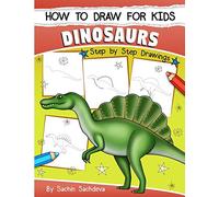 How to Draw for Kids (Dinosaurs): An Easy STEP-BY-STEP guide to draw Dinosaurs and Other Prehistoric Creatures (Ages 6-12)