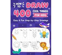 How to Draw for Kids - Drawing Book: 400 Step-by-Step Drawings for Kids Ages 6-12. A Fun & Easy How to Draw Book for Beginners. Learn to Draw Animals, ... - for Birthdays, Christmas, or Any Occasion.