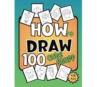 How To Draw for Kids: Learn to draw 100 Cute Kawaii Step by Step