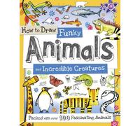 How to Draw Funky Animals and Incredible Creatures