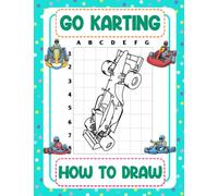 How To Draw Go Karting: A Great Book With Specific Instructions For Relaxing And Learning Drawing Kart Racing Efficiently