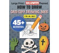 How to Draw - Grid Copy Drawing Book - for All Ages - Large Print - Theme: Halloween: 45+ activities, 8.5in x 11in, Paperback