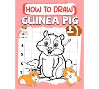 How To Draw Guinea Pig: Awesome Activity Book To Learn Drawing Animals Step by Step For Beginners!: Learn To Draw Awesome For Kids