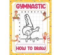 How To Draw Gymnastic: Fun Activity Workbook To Learn To Draw For Kids | Great Gift For Special Occasions