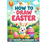 How to Draw Happy Easter: 4 Easy Drawing Steps (Toddler eBooks using 4 Easy Drawing Steps)