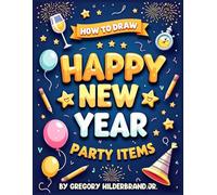 How to draw Happy New Year Party items: 4 Easy Drawing Steps (Holiday Book Collection)