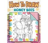 How to Draw Honey Bees: Fun Activity and Coloring Book for Drawing with Grids for All Skill Levels