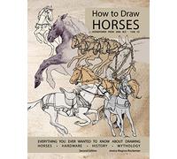 How to Draw Horses, Everything You Ever Wanted to Know About Drawing Horses, Hardware, History, and Mythology: Horsepower from 2000BCE-1500CE