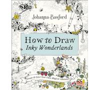 How to Draw Inky Wonderlands: Create and Color Your Own Magical Adventure