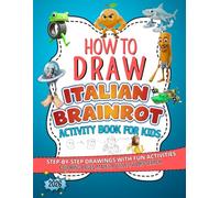 How To Draw Italian Brainrot & Activity Book For Kids: Step-by-Step Drawings with fun Activities ,Coloring Pages, Mazes, Puzzles & Brain Teasers ... Simple, fun, and perfect for young artists!