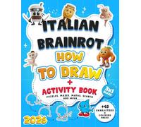 How To Draw Italian Brainrot: Easy & Creative Drawing and Activity Book Featuring Tralalero Tralala, Tung Tung Tung Sahur, Ballerina Capuchina, ... Book for Every Kid! (Italian brainrot books)