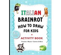 How To Draw Italian Brainrot: Easy Step-by-Step Drawing & Activities Featuring Tralalero Tralala, Tung Tung Tung Sahur, and Ballerina Capuchina … and Much More!