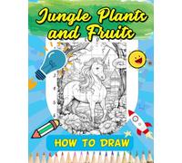 How To Draw Jungle Plants and Fruits: Step-by-Step Drawing Guide for Exploring Exotic Flora - Learn to Color Mysterious Rainforest Plants and Fruits with Fun Tutorials.