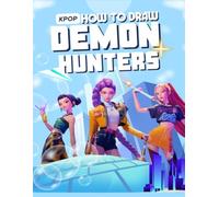 How to Draw K-Pop Demon Hunters: A Fun & Easy Drawing Book for Fans of K-Pop, Anime, and Fantasy Art - Step-by-Step Character Design Guide