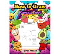 How to Draw Kawaii Food: 50 Learn to Draw Super Cute Items with Fun and Easy Step-by-Step Lessons (Yummy Books collection)