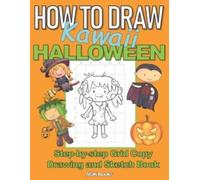 How to Draw Kawaii Halloween : A Step-By-Step Grid Copy Drawing and Sketchbook with a Halloween Theme for Kids to Learn to Draw Spooky Stuff. Makes a Great Gift for Budding Artists everywhere. 9-14 Ye