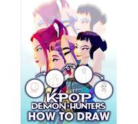 How To Draw Kpop Demon's Hunter: Step-by-Step Drawing Book to Draw Heroes with Magical Powers and Cool Fashion