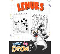 How To Draw Lemurs: 30 Step By Step And Basic Pictures With Guides To Learn To Draw | Gag Gifts | Christmas Gifts | White Elephant Gifts | Stress Relief Gifts