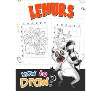 How To Draw Lemurs: 30 Step By Step And Basic Pictures With Guides To Learn To Draw | Gag Gifts | Christmas Gifts | White Elephant Gifts | Stress Relief Gifts