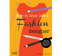 How to Draw Like a Fashion Designer : Inspirational Sketchbooks - Tips from Top Designers