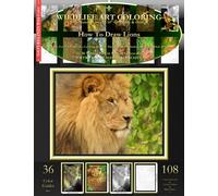 How To Draw Lions: Easy 1 2 3 - Color A Grayscale, Color An Outline, Then Follow An Outline And Color That! (108 Sheets)