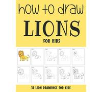 How to Draw Lions for Kids: Step by Step Drawing Book for Kids