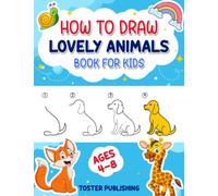 How To Draw Lovely Animals Book For Kids Ages 4-8: Learn Drawing Cute Dog, Cat, Lion, Panda And Many More For Childrens With Simple And Easy Step By Step Guide