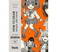 How to Draw Manga and Anime for Beginners: Step-by-Step Lessons for Drawing Faces, Figures, Poses and Anime Characters (How to Draw series by Vault Editions)