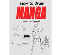 how to draw MANGA basics and beyond: how to draw Lessons & Techniques-sketching pencils-how to draw poses-how to draw people books for free (ebook)-how to draw Figures and Pose