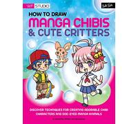 How to Draw Manga Chibis & Cute Critters : Discover techniques for creating adorable chibi characters and doe-eyed manga animals