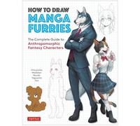 How to Draw Manga Furries: The Complete Guide to Anthropomorphic Fantasy Characters (750 illustrations)