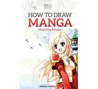 How to Draw Manga: Mastering Manga Drawings