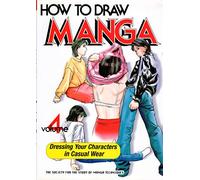 How To Draw Manga Volume 4: Casual Wear: Dressing Your Characters in Casual Wear