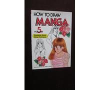 How to Draw Manga Volume 5: Developing Shoujo Manga Techniques: v. 5