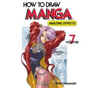 How to Draw Manga Volume 7: Amazing Effects: v. 7